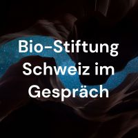 Bio-Stiftung Schweiz im Gespräch cover