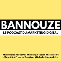 Bannouze : Le podcast du marketing digital ! cover