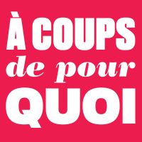 À COUPS DE POUR QUOI cover