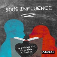 Sous Influence, le podcast de la série A Teacher cover