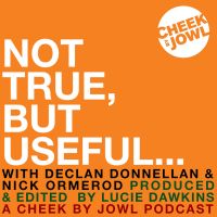 Not True, But Useful... A Cheek by Jowl Podcast cover
