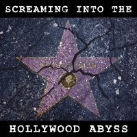 Screaming into the Hollywood Abyss cover