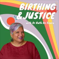 Birthing and Justice with Dr Ruth De Souza cover