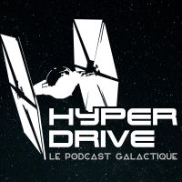 Hyperdrive, le podcast Star Wars ! cover