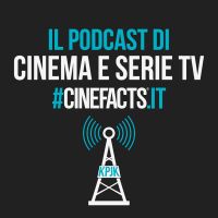 CineFacts - Il podcast di Cinema e serie TV cover