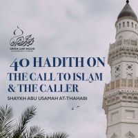 40 Hadith on the Call to Islam & The Caller - Shaykh Abu Usamah At-Thahabi cover
