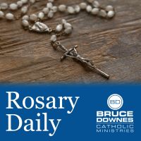 Rosary Daily with Bruce Downes Catholic Ministries cover