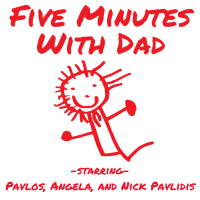 Five Minutes With Dad with Pavlos, Angela, and Nick Pavlidis cover
