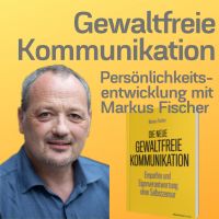 Gewaltfreie Kommunikation - Persönlichkeitsentwicklung mit Markus Fischer cover