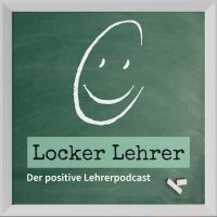 Locker Lehrer! Der positive Lehrerpodcast cover