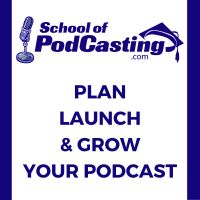 School of Podcasting - Learn to Plan, Start, and Grow Your Podcast cover