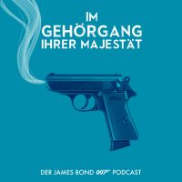 Im Gehörgang Ihrer Majestät | Der deutschsprachige Podcast über James Bond 007 cover