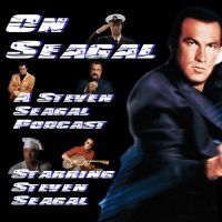 On Seagal: A Steven Seagal Podcast cover