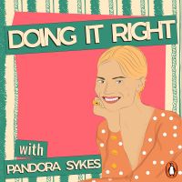 Doing It Right with Pandora Sykes cover