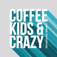Coffee, Kids, and Crazy cover