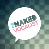 The Naked Vocalist | Advice and Lessons on Singing Technique, Voice Care and Style - Chris Johnson and Steve Giles cover