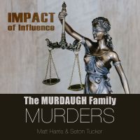 The Murdaugh Family Murders: Impact of Influence cover