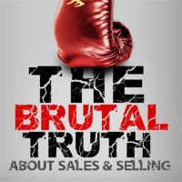 The Best of the Brutal Truth about B2B Sales & Selling - The show focuses on the enterprise Sales Process cover