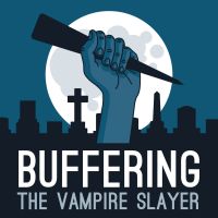 Buffering the Vampire Slayer | A Buffy the Vampire Slayer Podcast cover