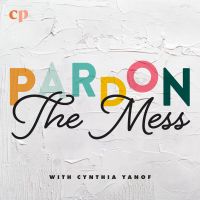 Pardon the Mess with Cynthia Yanof cover