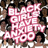 Black Girls Have Anxiety Too cover