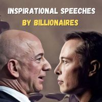 Inspirational Speeches by Billionaires. Elon Musk, Jeff bezos, Bill Gates, Mark Zuckerberg, etc. cover