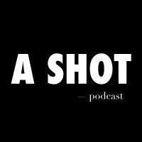 A SHOT podcast cover