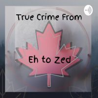 True Crime From Eh to Zed cover