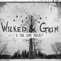 Wicked and Grim: A True Crime Podcast cover