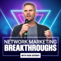Network Marketing Breakthroughs with Rob Sperry cover