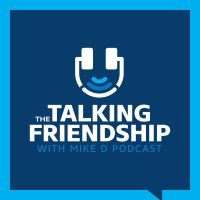 The Talking Friendship with Mike D Podcast cover