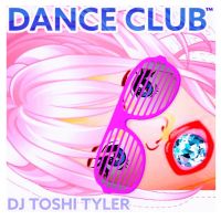 Dance Club Podcast - DJ Toshi Tyler cover