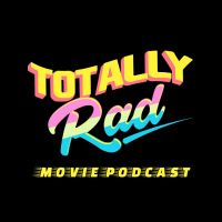 Totally Rad Movie Podcast cover