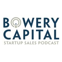 Bowery Capital Startup Sales Podcast cover