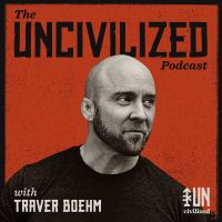 The UNcivilized Podcast with Traver Boehm cover