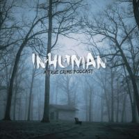 Inhuman: A True Crime Podcast cover