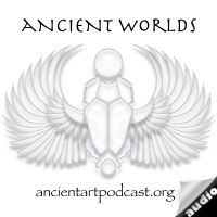 Ancient Art Podcast, Ancient Worlds cover