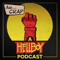 Aw...Crap, a Hellboy Podcast cover