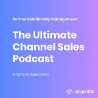Partner Relationship Management (PRM): The Ultimate Channel Sales Podcast cover