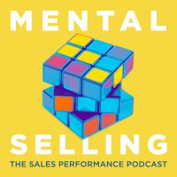 Mental Selling: The Sales Performance Podcast cover