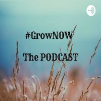 #GrowNOW The Podcast cover