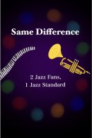Same Difference: 2 Jazz Fans, 1 Jazz Standard cover