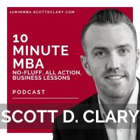 10 Minute MBA - Daily Actionable Business Lessons With Scott D. Clary cover