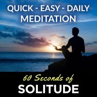 Meditation Podcast | 60 Seconds of Solitude | Your Quick, Easy, Daily Meditation cover