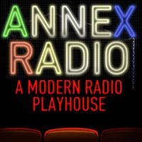 Annex Radio: A Modern Radio Playhouse cover