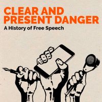 Clear and Present Danger - A history of free speech cover