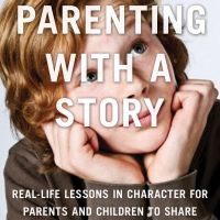 Parenting with a Story Podcast | Real-life lessons in character for parents and children to share cover