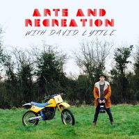 Arts and Recreation with David Lyttle cover