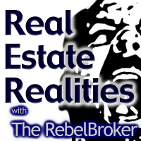 Real Estate Realities With Robert "The RebelBroker" Whitelaw cover