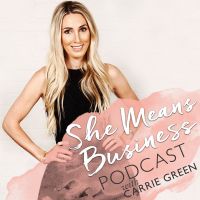 She Means Business, with Carrie Green, Author of She Means Business and Founder of the Female Entrepreneur Association cover
